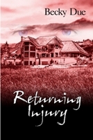 Returning Injury: A Suspense Celebrating Womens Strength Becky Due Returning Injury: A Suspense Celebrating Womens Strength Becky Due
