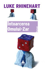Intoarcerea Omului Zar Luke Rhinehart Intoarcerea Omului Zar Luke Rhinehart