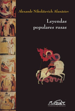 Leyendas populares rusas Alexander Afanasyev Leyendas populares rusas Alexander Afanasyev