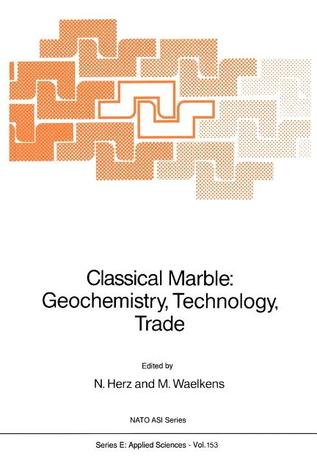 Classical Marble: Geochemistry, Technology, Trade N. Herz Classical Marble: Geochemistry, Technology, Trade N. Herz