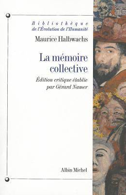 La Memoire Collective (Bibliotheque De Levolution De Lhumanite) (French Edition) Maurice Halbwachs La Memoire Collective (Bibliotheque De Levolution De Lhumanite) (French Edition) Maurice Halbwachs