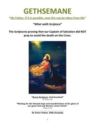 Gethsemane My Father, If It Is Possible, May This Cup Be Taken from Me Peter Felter Gethsemane My Father, If It Is Possible, May This Cup Be Taken from Me Peter Felter