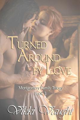 Turned Around Love by Vikki Vaught Turned Around Love by Vikki Vaught