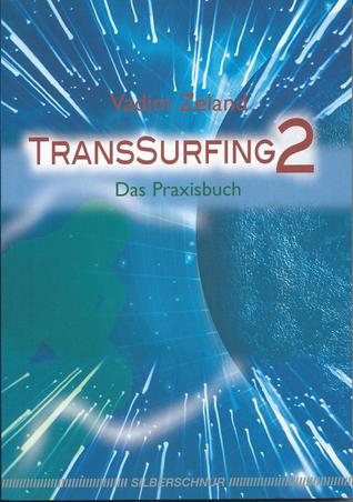 TransSurfing 2. Das Praxisbuch Vadim Zeland TransSurfing 2. Das Praxisbuch Vadim Zeland