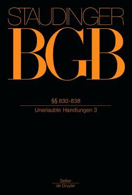 830-838: (Unerlaubte Handlungen 3) J. Von Staudinger 830-838: (Unerlaubte Handlungen 3) J. Von Staudinger