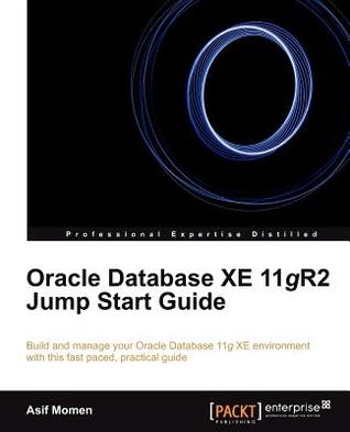 Oracle Database Xe 11gr2 Jump Start Guide
