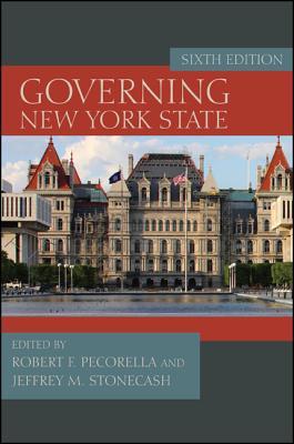 Governing New York State, Sixth Edition Robert F. Pecorella Governing New York State, Sixth Edition Robert F. Pecorella