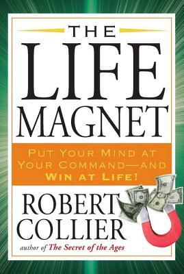 The Life Magnet Robert Collier The Life Magnet Robert Collier