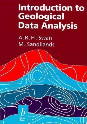 Introduction to Geological Data Analysis A.R.H. Swan Introduction to Geological Data Analysis A.R.H. Swan