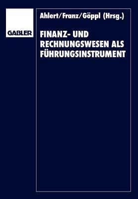 Finanz- Und Rechnungswesen ALS Fuhrungsinstrument: Herbert Vormbaum Zum 65. Geburtstag Dieter Ahlert Finanz- Und Rechnungswesen ALS Fuhrungsinstrument: Herbert Vormbaum Zum 65. Geburtstag Dieter Ahlert