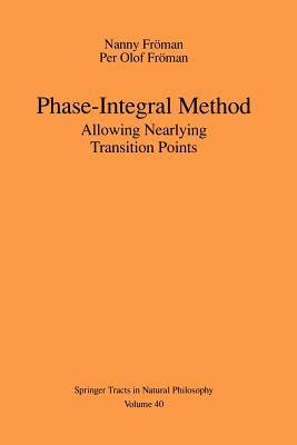 Phase-Integral Method: Allowing Nearlying Transition Points Nanny Fr Man Phase-Integral Method: Allowing Nearlying Transition Points Nanny Fr Man
