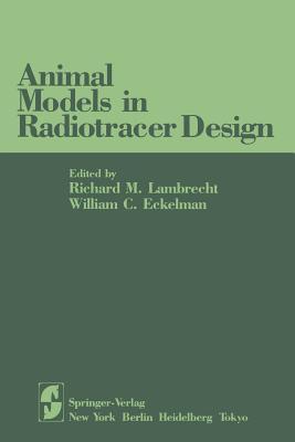 Animal Models in Radiotracer Design Richard M. Lambrecht Animal Models in Radiotracer Design Richard M. Lambrecht