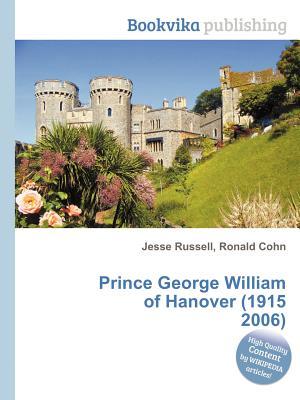 Prince George William of Hanover (1915 2006) Jesse Russell Prince George William of Hanover (1915 2006) Jesse Russell