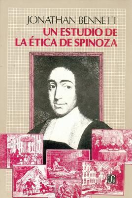 Un Estudio de La Etica de Spinoza Jonathan Francis Bennett Un Estudio de La Etica de Spinoza Jonathan Francis Bennett