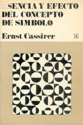 Esencia y Efecto del Concepto del Simbolo Ernst Cassirer Esencia y Efecto del Concepto del Simbolo Ernst Cassirer