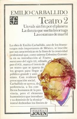 Teatro 2: Un Vals Sin Fin Por El Planeta. La Danza Que Suena La Tortuga. Las Estatuas de Marfil Emilio Carballido Teatro 2: Un Vals Sin Fin Por El Planeta. La Danza Que Suena La Tortuga. Las Estatuas de Marfil Emilio Carballido