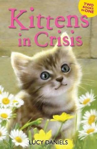 Kittens in Crisis Lucy Daniels Kittens in Crisis Lucy Daniels