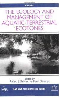 The Ecology And Management Of Aquatic Terrestrial Ecotones Robert J. Naiman The Ecology And Management Of Aquatic Terrestrial Ecotones Robert J. Naiman