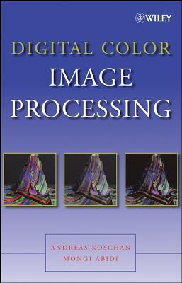 Digital Color Image Processing Andreas Koschan Digital Color Image Processing Andreas Koschan