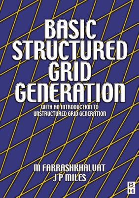 Basic Structured Grid Generation: With an Introduction to Unstructured Grid Generation J P Miles Basic Structured Grid Generation: With an Introduction to Unstructured Grid Generation J P Miles