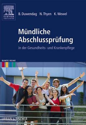 Mundliche Abschlussprufung: In Der Gesundheits- Und Krankenpflege Bettina Duwendag Mundliche Abschlussprufung: In Der Gesundheits- Und Krankenpflege Bettina Duwendag