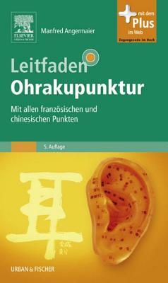 Leitfaden Ohrakupunktur: Mit Allen Franzosischen Und Chinesischen Punkten Manfred Angermaier Leitfaden Ohrakupunktur: Mit Allen Franzosischen Und Chinesischen Punkten Manfred Angermaier