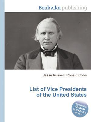 List of Vice Presidents of the United States Jesse Russell List of Vice Presidents of the United States Jesse Russell