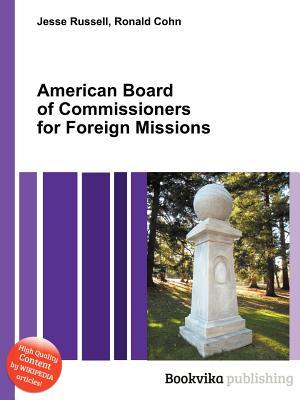 American Board of Commissioners for Foreign Missions Jesse Russell American Board of Commissioners for Foreign Missions Jesse Russell