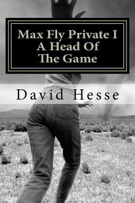 Max Fly Private I: A Head of the Game MR David V Hesse Max Fly Private I: A Head of the Game MR David V Hesse