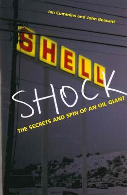Shell Shock: The Secrets And Spin Of An Oil Giant Ian Cummins Shell Shock: The Secrets And Spin Of An Oil Giant Ian Cummins