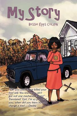 My Story: The Setup Bessie Epps Colvin My Story: The Setup Bessie Epps Colvin