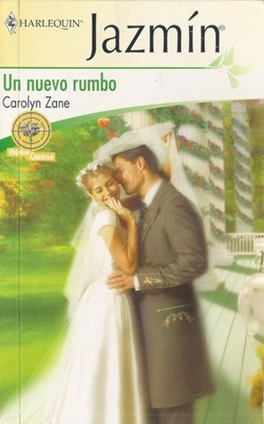 Un nuevo rumbo Carolyn Zane Un nuevo rumbo Carolyn Zane