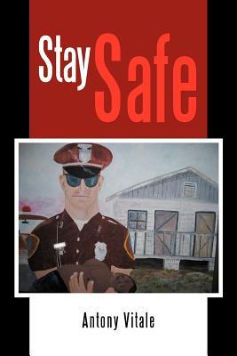 Stay Safe Antony Vitale Stay Safe Antony Vitale