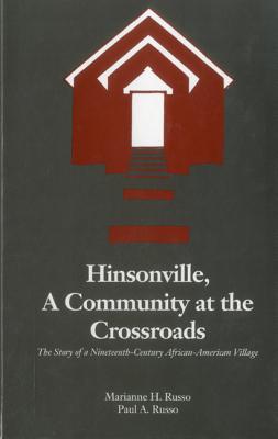 Hinsonville, A Community At The Crossroads: The Story of a Nineteenth-Century African-American Village Marianne H. Russo Hinsonville, A Community At The Crossroads: The Story of a Nineteenth-Century African-American Village Marianne H. Russo