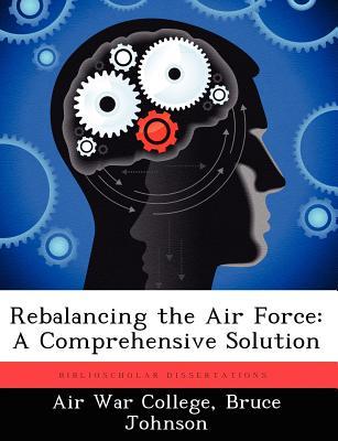rebalancing the air force: a comprehensive solution