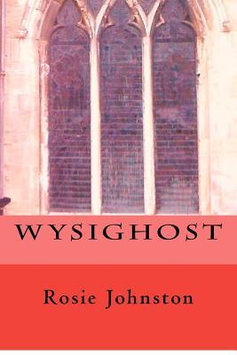 Wysighost Rosie Johnston Wysighost Rosie Johnston