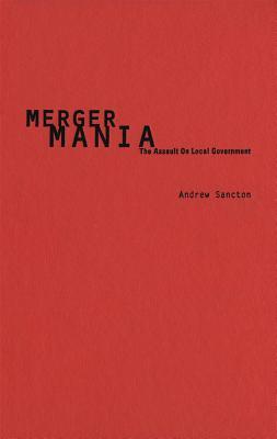 Merger Mania Andrew Sancton Merger Mania Andrew Sancton