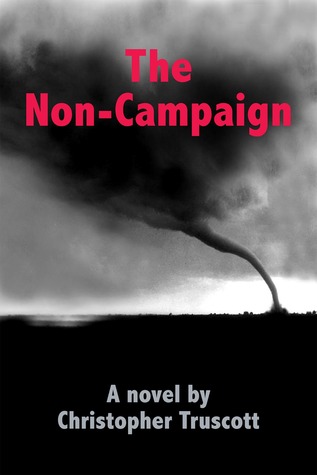 The Non-Campaign Christopher Truscott The Non-Campaign Christopher Truscott