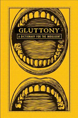 gluttony: a dictionary for the indulgent