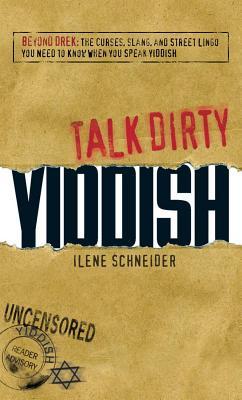 talk dirty yiddish: beyond drek: the curses, slang, and street