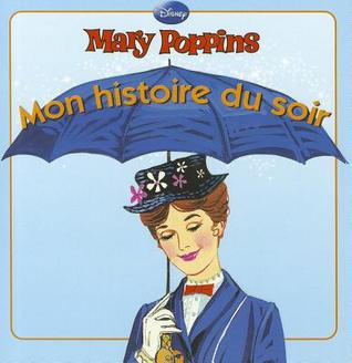 Mary Poppins, Mon Histoire Du Soir Walt Disney Company Mary Poppins, Mon Histoire Du Soir Walt Disney Company