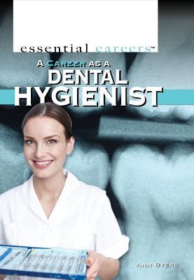 A Career as a Dental Hygienist Ann Byers A Career as a Dental Hygienist Ann Byers