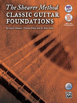 The Shearer Method -- Classic Guitar Foundations: Book, CD & DVD Aaron Shearer The Shearer Method -- Classic Guitar Foundations: Book, CD & DVD Aaron Shearer