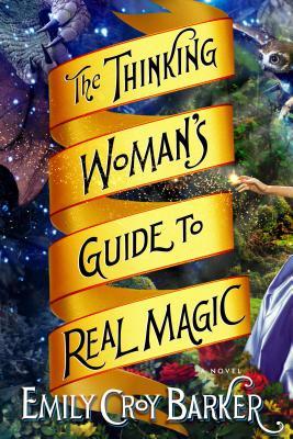 Book Review: Emily Croy Barker’s The Thinking Woman’s Guide to Real Magic Book Review: Emily Croy Barker’s The Thinking Woman’s Guide to Real Magic