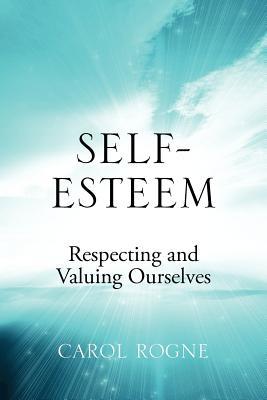 self-esteem: respecting and valuing ourselves