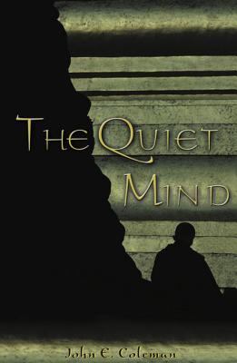 The Quiet Mind JOHN E COLEMAN The Quiet Mind JOHN E COLEMAN