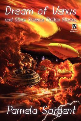 Dream of Venus and Other Science Fiction Stories / Decimated: Ten Science Fiction Stories (Wildside Double #27) Pamela Sargent Dream of Venus and Other Science Fiction Stories / Decimated: Ten Science Fiction Stories (Wildside Double #27) Pamela Sargent