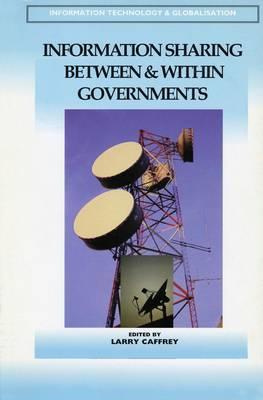 Information Sharing Between and Within Governments Larry Caffrey Information Sharing Between and Within Governments Larry Caffrey