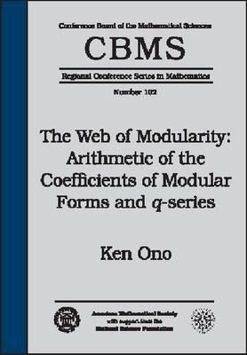 The Web of Modularity: Arithmetic of the Coefficients of Modular Forms and Q-Series (Cbms Regional Conference Series in Mathematics) (Cbms Regional Conference Series in Mathematics) Ken Ono The Web of Modularity: Arithmetic of the Coefficients of Modular Forms and Q-Series (Cbms Regional Conference Series in Mathematics) (Cbms Regional Conference Series in Mathematics) Ken Ono