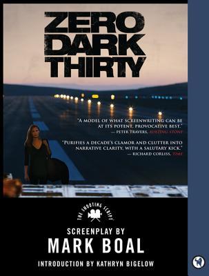 Zero Dark Thirty: The Shooting Script Mark Boal Zero Dark Thirty: The Shooting Script Mark Boal